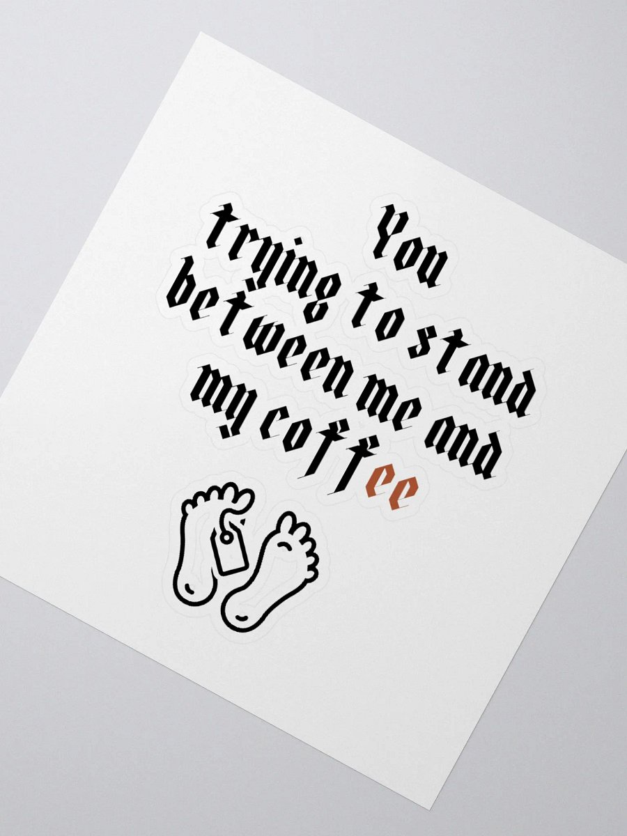 You trying to stand between me and my coffee Kiss Cut Stickers product image (6)