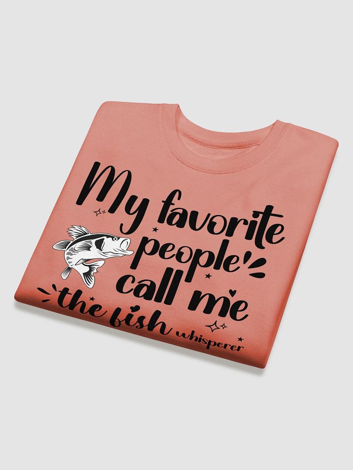 My Favorite People Call Me The fish Whisperer, Heritage Sweatshirt product image (1)