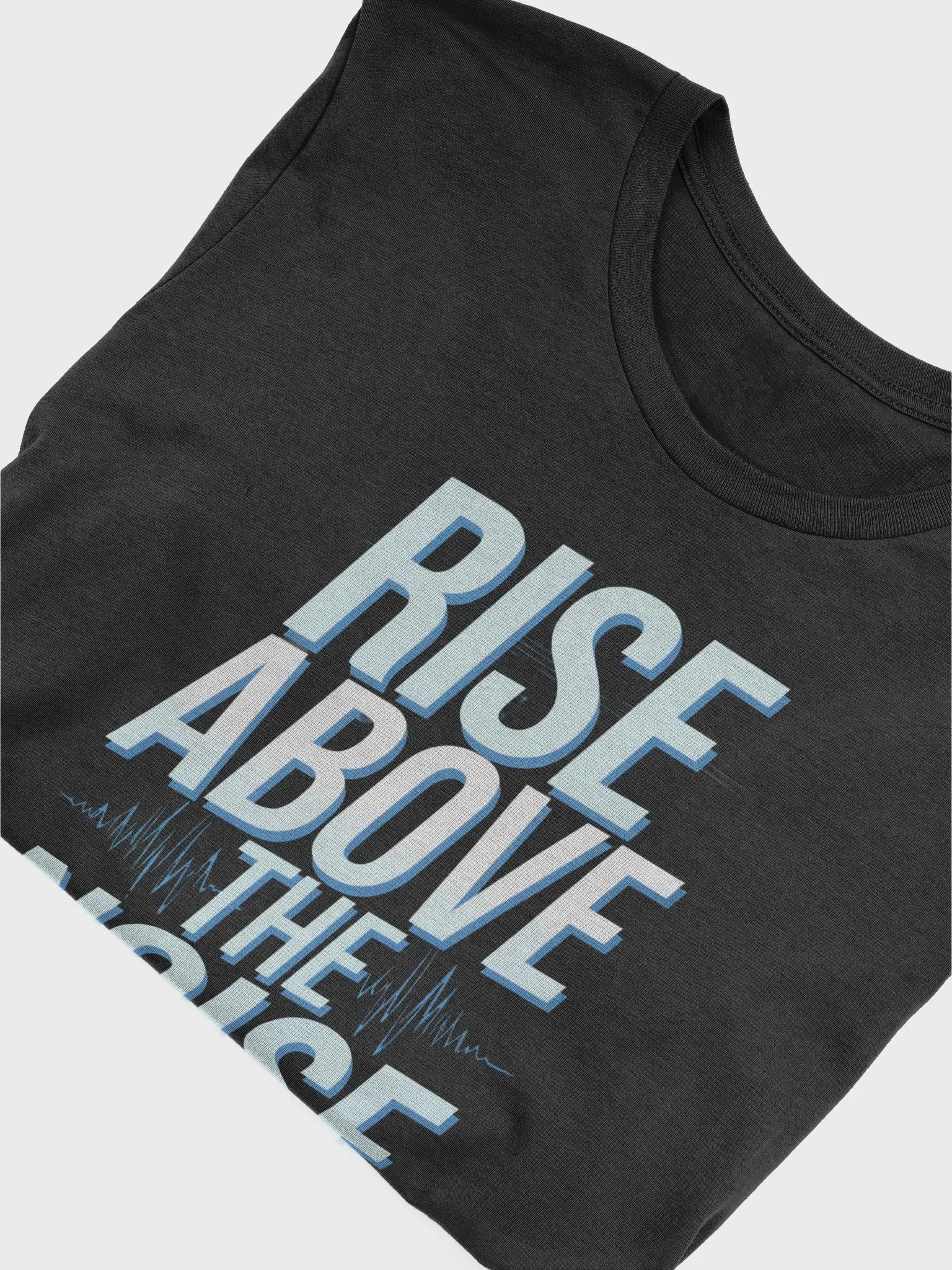 Rise Above The Noise T-Shirt product image (25)