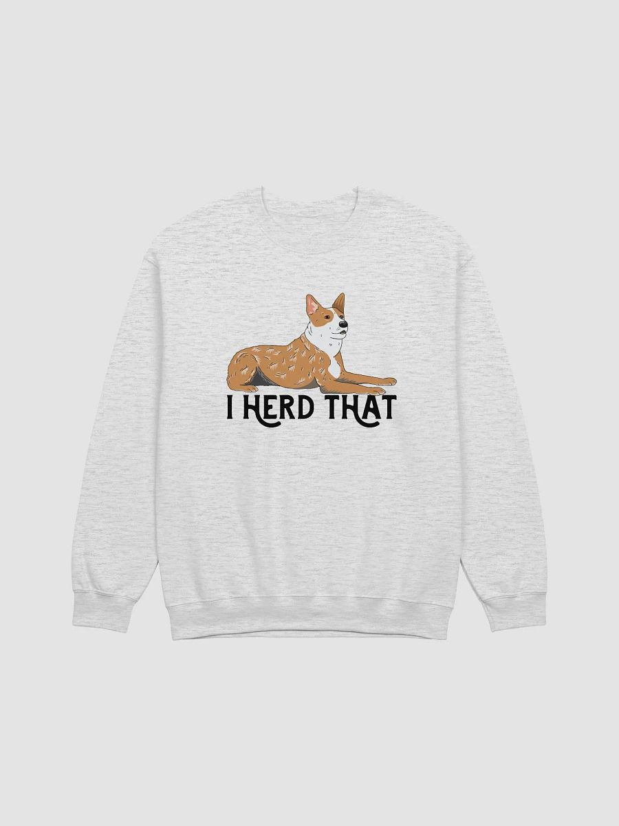 I Herd That Red Heeler 2 Sweatshirt for Australian Cattle Dog (Red Heeler) Owners product image (23)