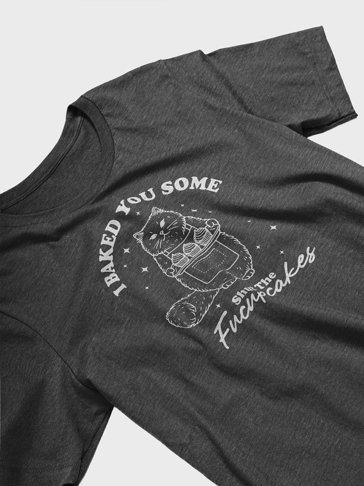 I Baked You Some Shut the Fucupcakes - Cat T-Shirt product image (37)