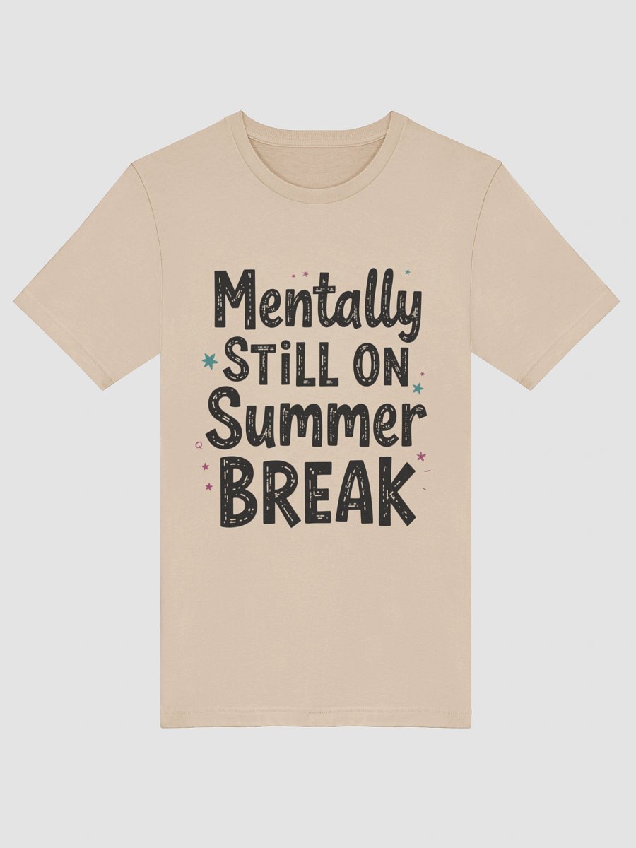Mentally Still on Summer Break – Funny Back to School Student Quote product image (5)