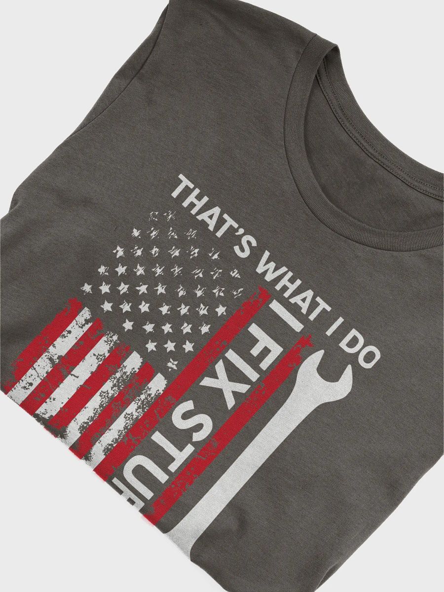Men's Funny I Fix Stuff and Know Things T-Shirt, American Flag Distressed Tshirt, Gift for Dad, Husband, Grandpa, Mechanic, Engineer, Tee product image (5)