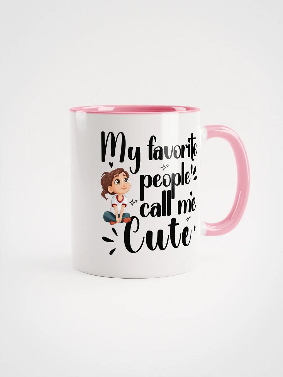 My Favorite People Call Me Cute, Self-love Girls Ceramic Mug product image (1)