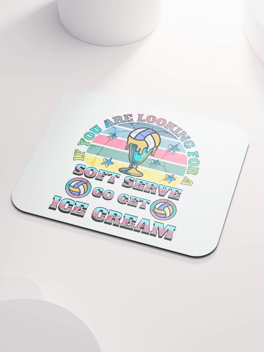 If You Are Looking For A Soft Serve Go Get Ice Cream Volleyball Dream Mouse Pad product image (3)