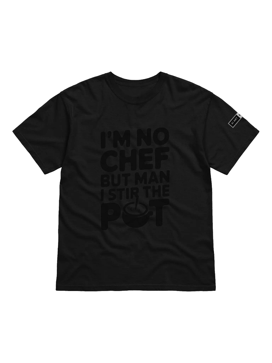 "I'M NO CHEF BUT MAN I STIR THE POT" 100% cotton T-shirt product image (1)