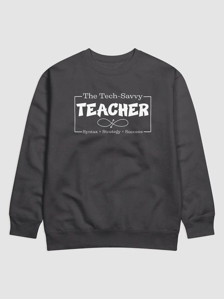 The Tech-Savvy Teacher, Syntax + Strategy = Success Heritage Sweatshirt product image (2)