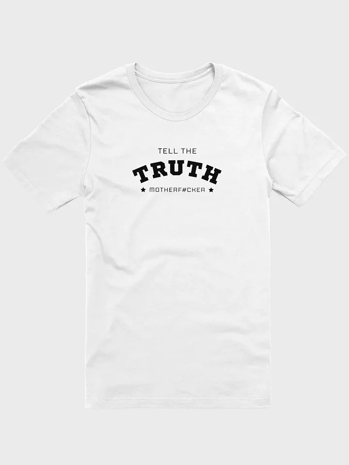 Tell The Truth Motherf#cker - White T product image (1)