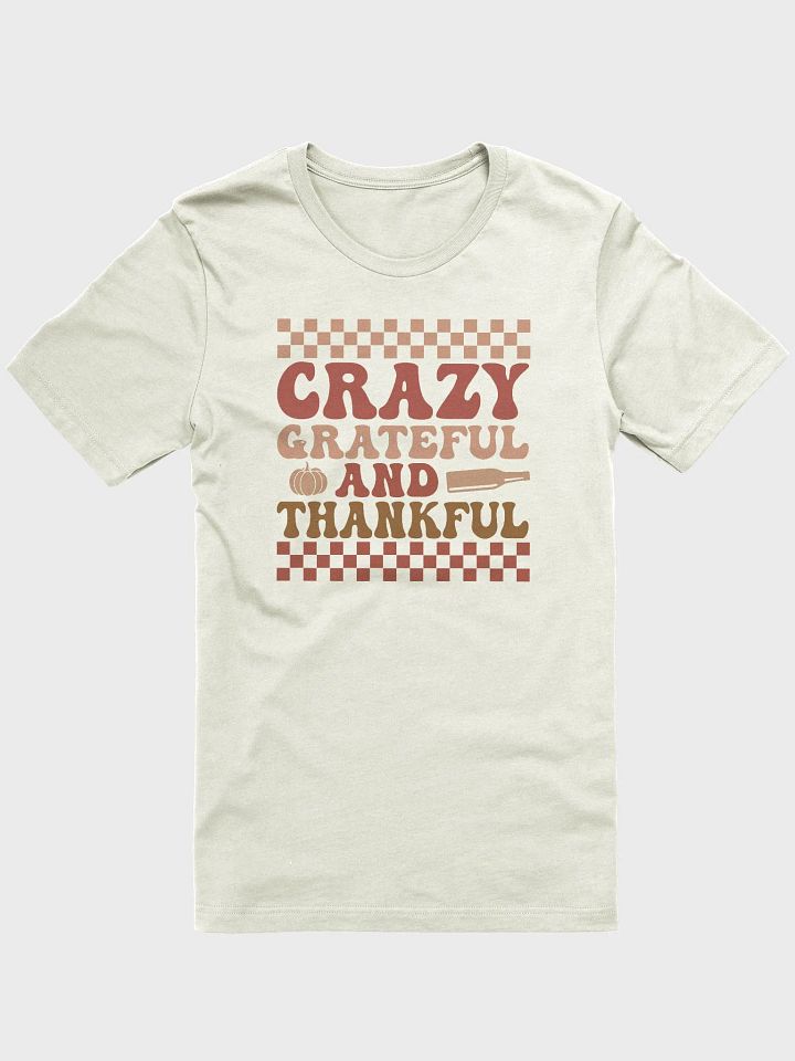 Crazy Grateful Thankful T-shirt product image (2)