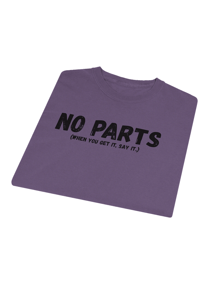 "No Parts (When You Get It, Say It)" – Funny Strap-On Gag Long Sleeve Shirt product image (1)