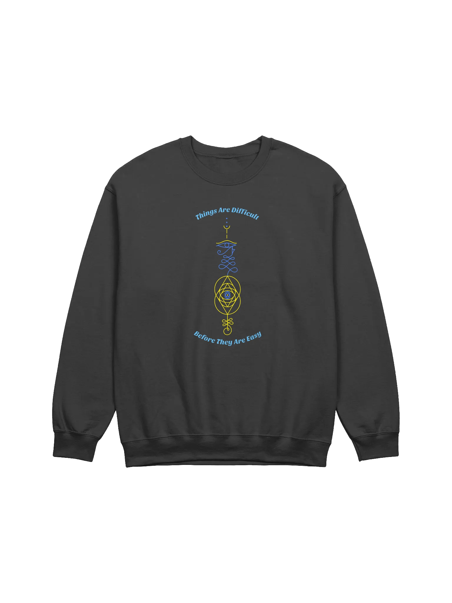 Things Are Difficult Before They Are Easy Unisex Crewneck Sweatshirt product image (1)
