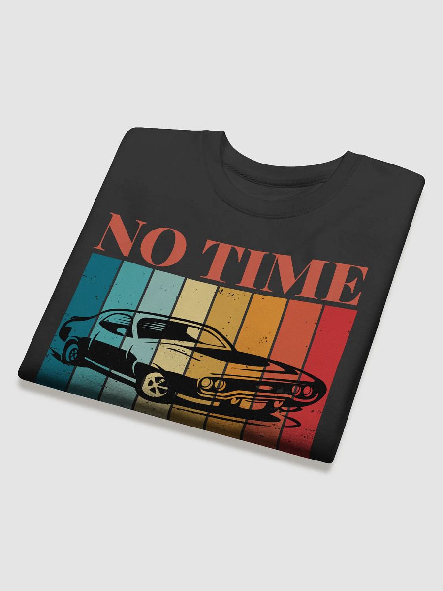 No Time For Getting Old Classic Mucle Car Sweatshirt product image (4)
