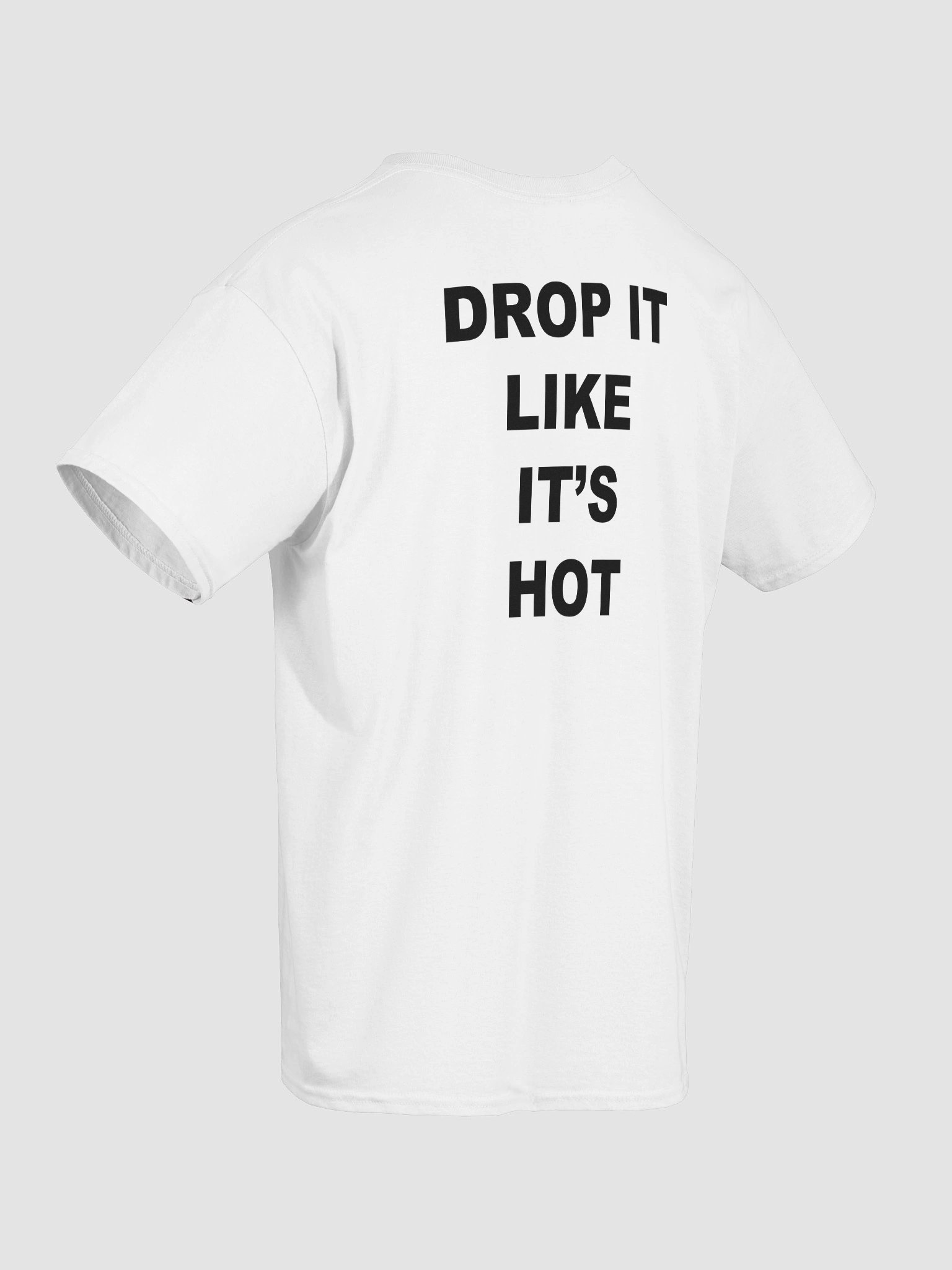 DROP IT LIKE IT’S HOT T-Shirt product image (3)