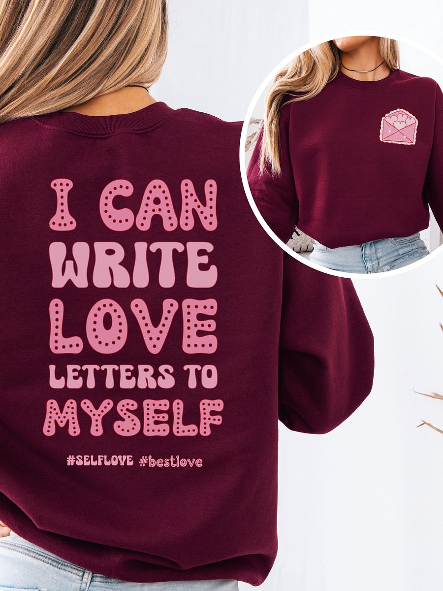 Funny Valentine's day sweatshirt - I can write love letters to myself product image (1)