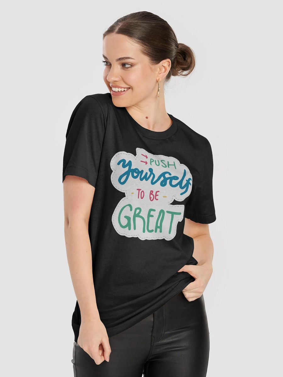 Push Yourself To Be Great Black Unisex T-Shirt product image (4)