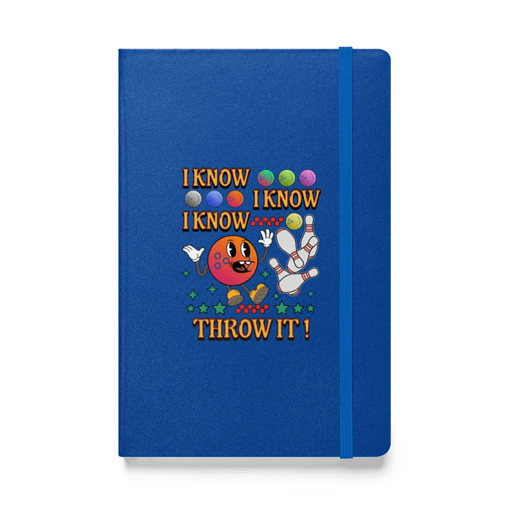 I Know I Know I Know Throw It Bowling Vibrant Hardbound Journal product image (1)