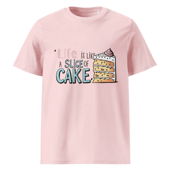 Life is Like a Slice of CAKE T-Shirt product image (3)