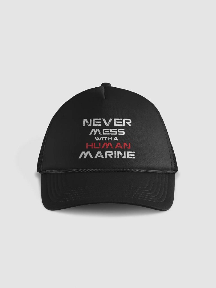 NEVER MESS WITH A HUMAN MARINE Foam Trucker Hat product image (1)