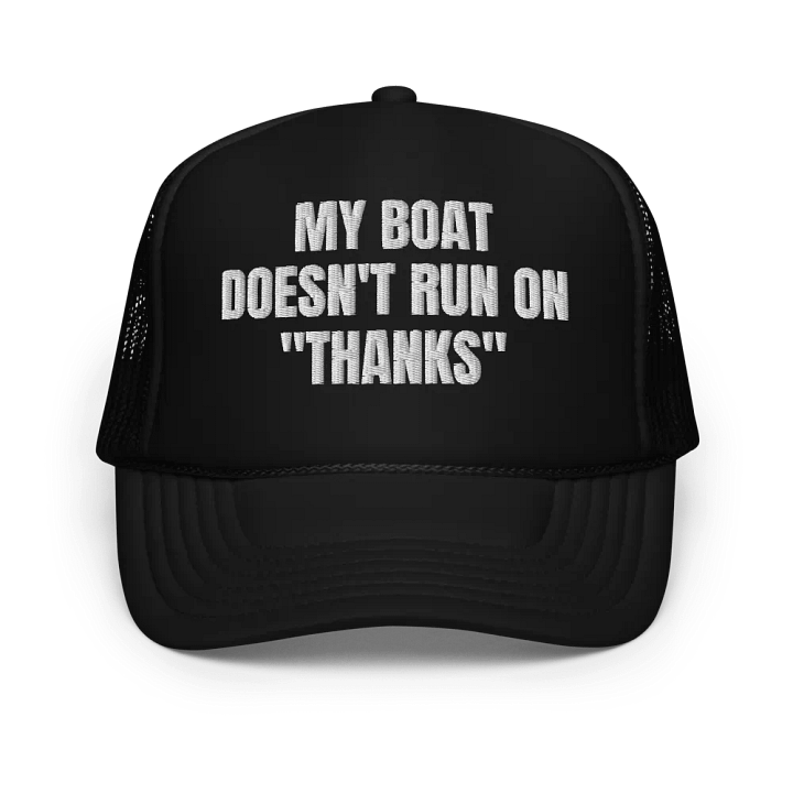 My Boat Doesn't Run On Thanks - Embroidered Trucker Cap Hat product image (1)