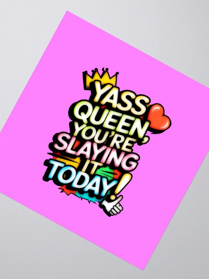Yass Queen You're Slaying It Today! (H003) product image (2)
