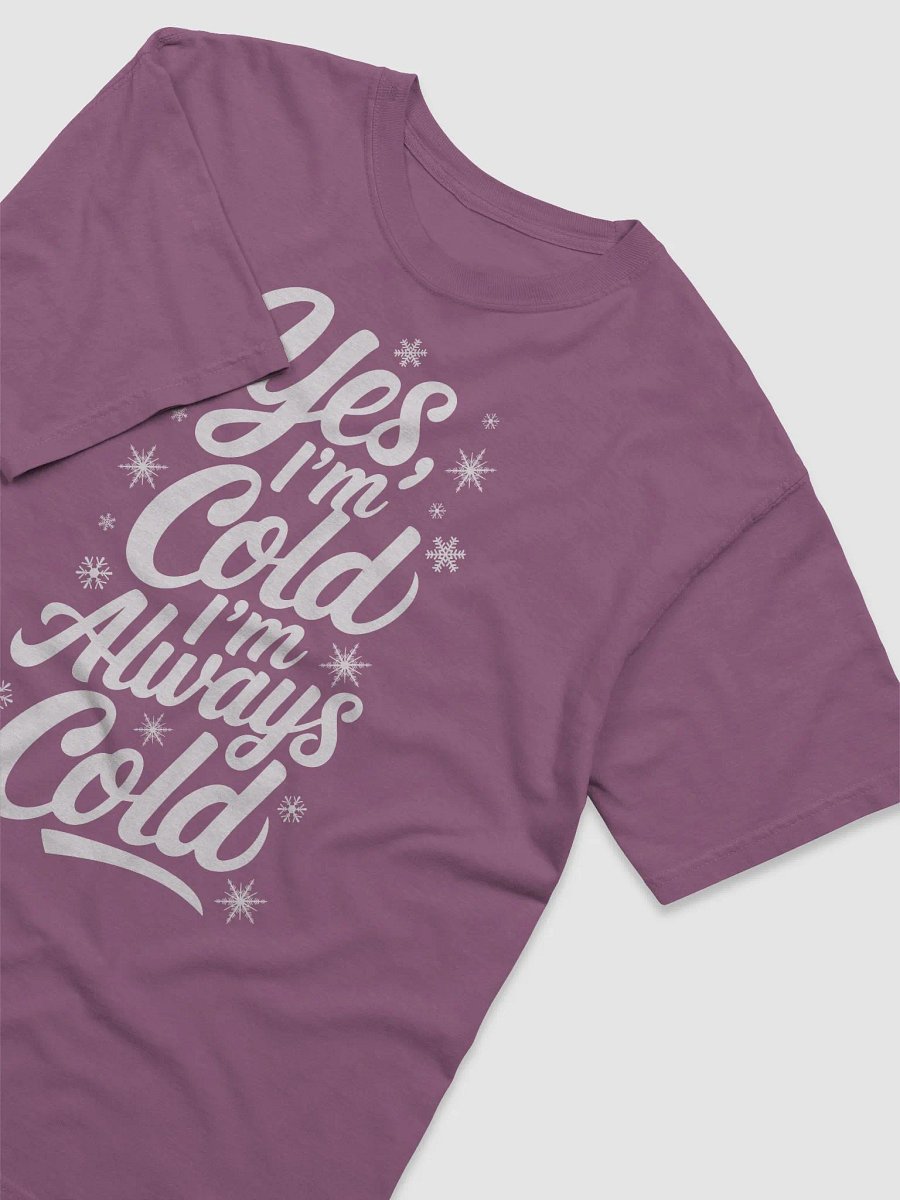 Yes I'm Cold I'm Always Cold Heavyweight Comfort Colors T-Shirt product image (1)