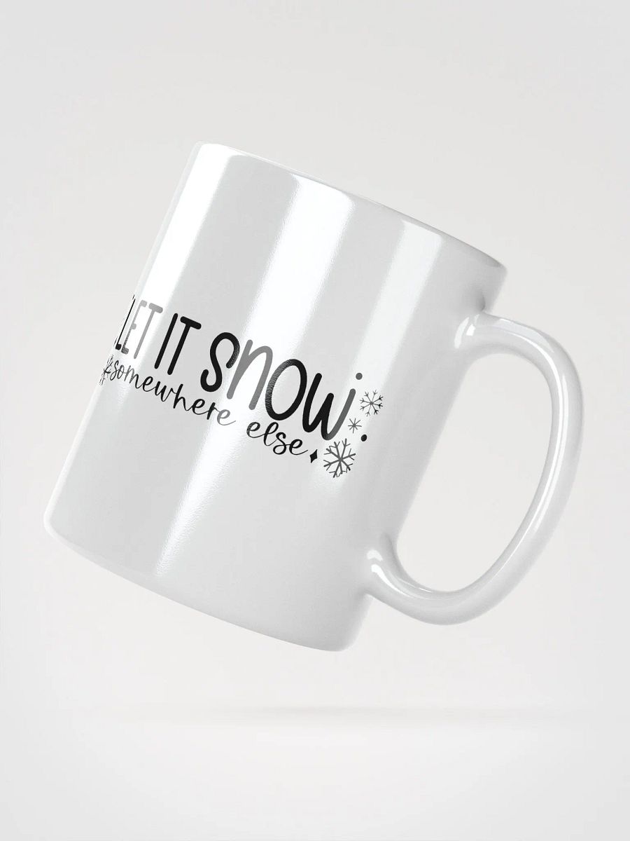 Let It Snow Somewhere Else Coffee Tea Mug product image (2)