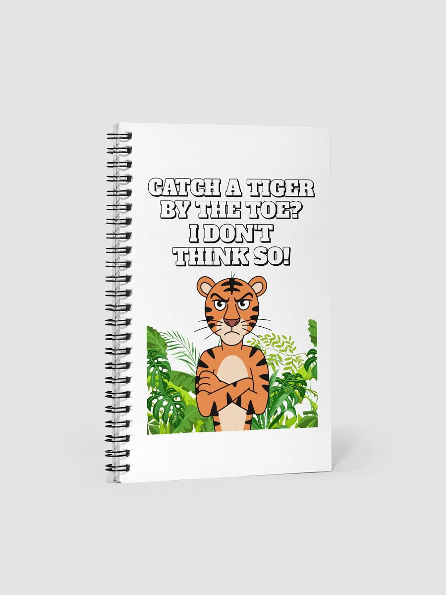 Catch A Tiger By The Toe? I Don't Think So! Funny Spiral Notebook product image (1)