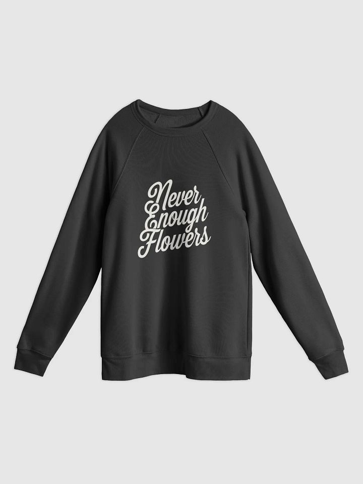 Never Enough Flowers Raglan Sweatshirt product image (1)