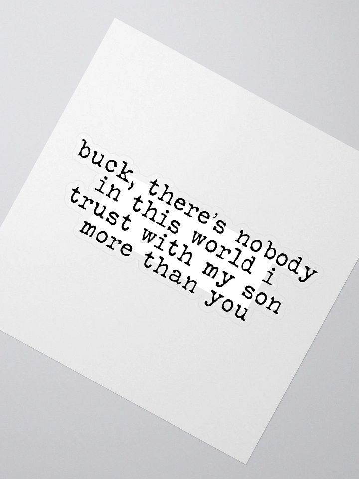 Nobody in This World Buddie Quote Sticker product image (2)