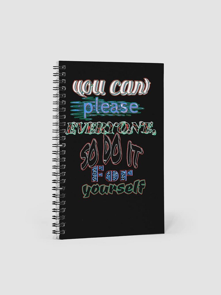 You Cant Please Everyone, So Do It For Yourself - Black - Spiral Notebook product image (1)