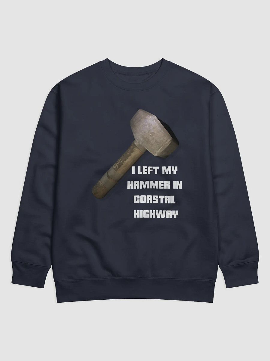 I Left My Hammer In Coastal Highway Sweatshirt product image (1)