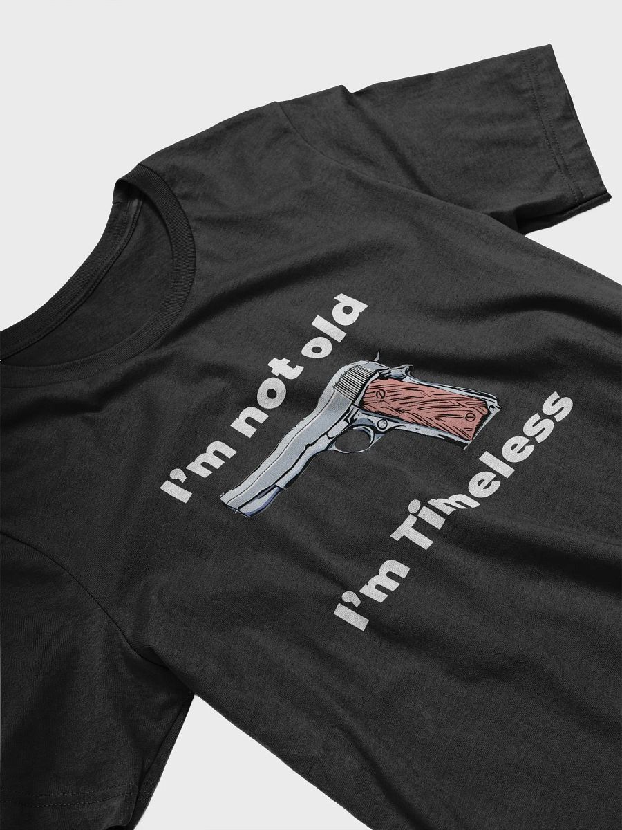 M1911 pistol T-Shirt, I'm not old, I'm timeless product image (2)