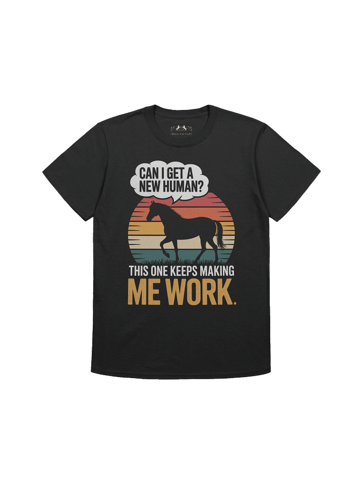 New Human Request Horse Tee - Equine Employee Feedback product image (1)