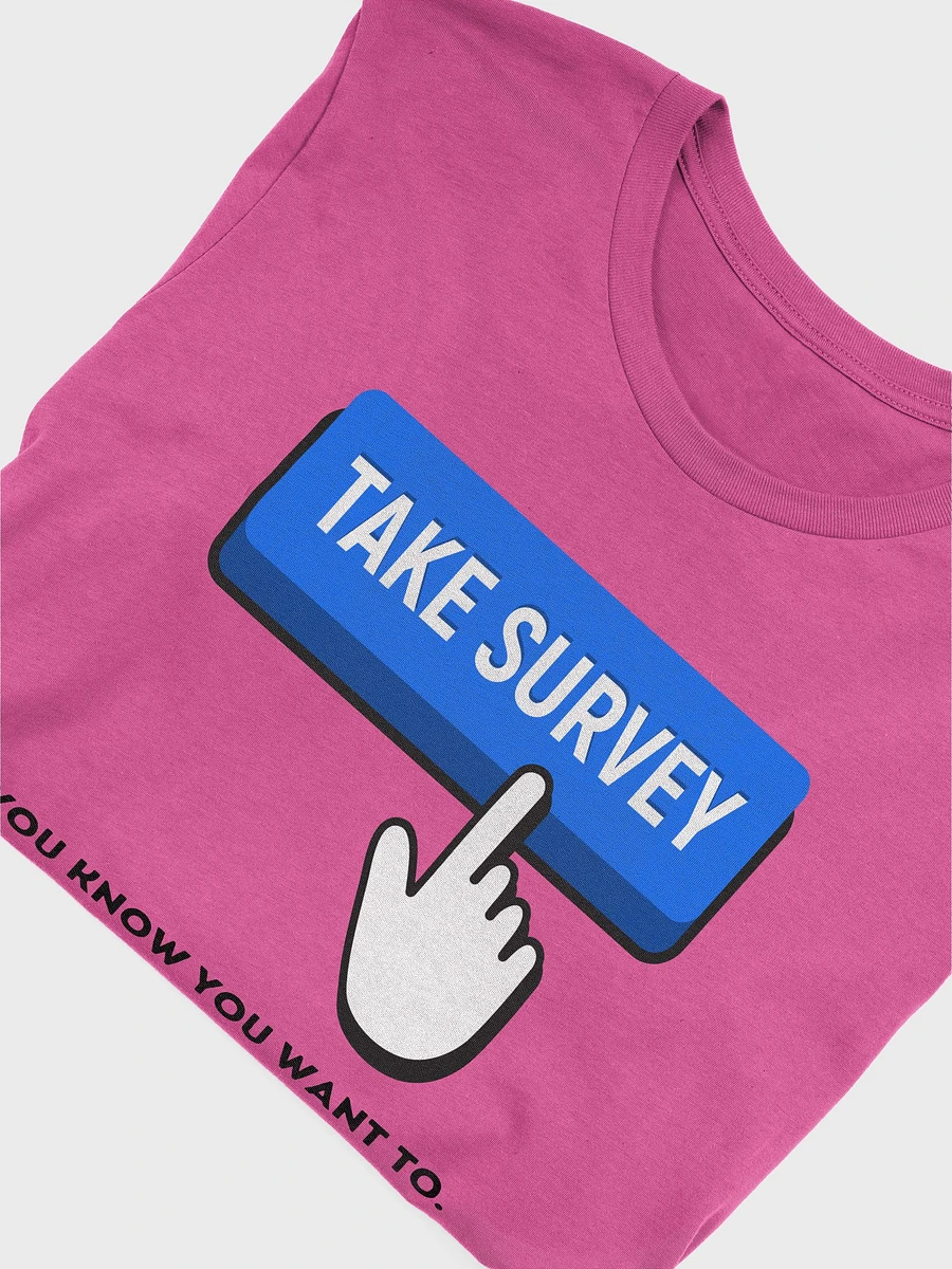 Take The Survey. You Know You Want To. (Unisex) product image (60)