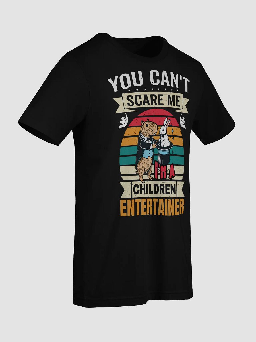 You Can't Scare Me - I'm a Children’s Entertainer Tee product image (11)