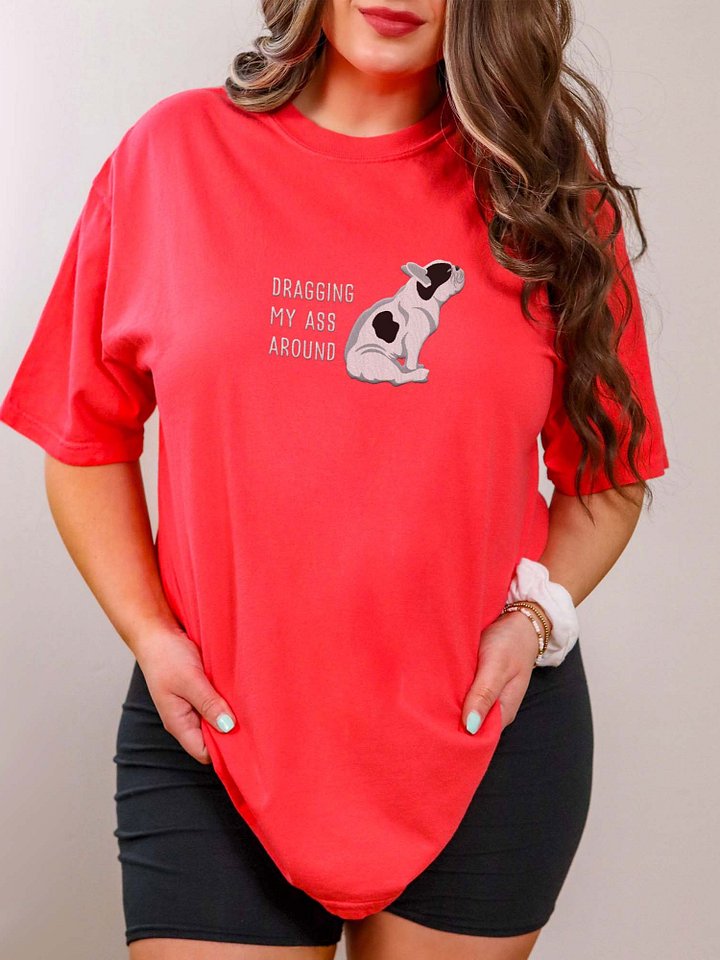 Dragging My Ass Around T-Shirt(Embroidered) of a French Bulldog(Pied Black) product image (2)