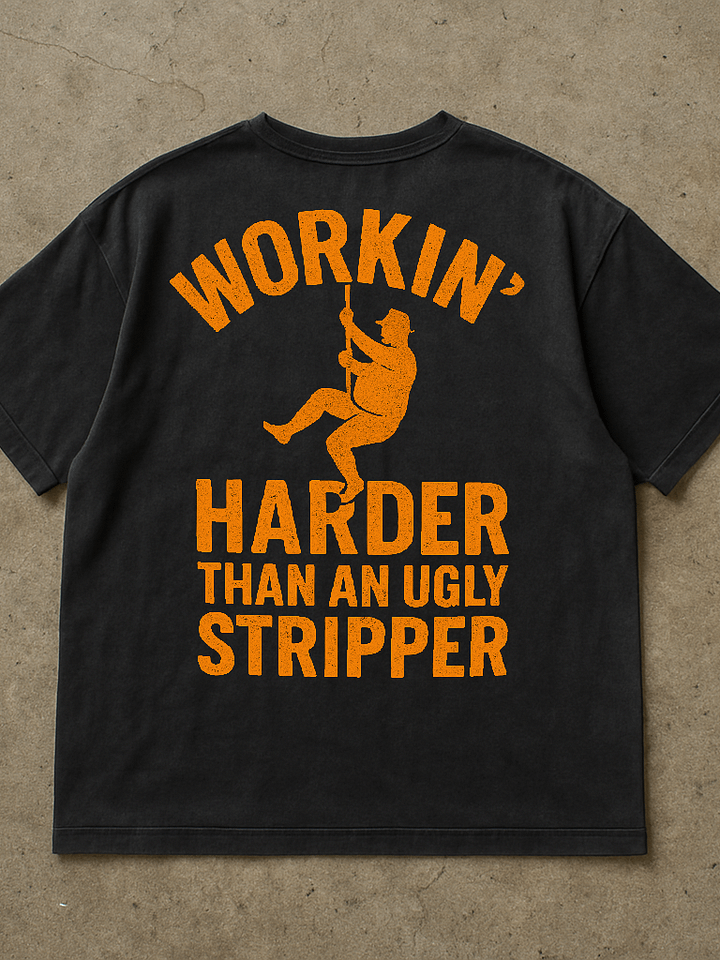 Workin' Harder Than An Ugly Stripper Shirt (Back Printed) product image (1)