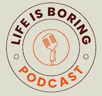LifeisBoringPodcast