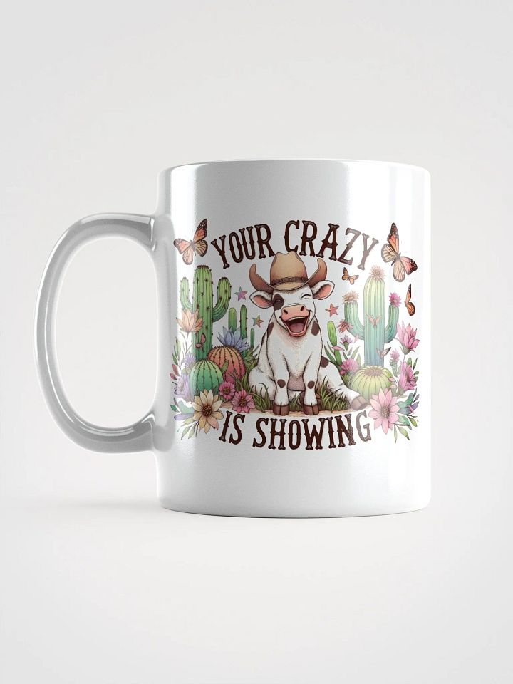 Your Crazy Is Showing Mug product image (2)