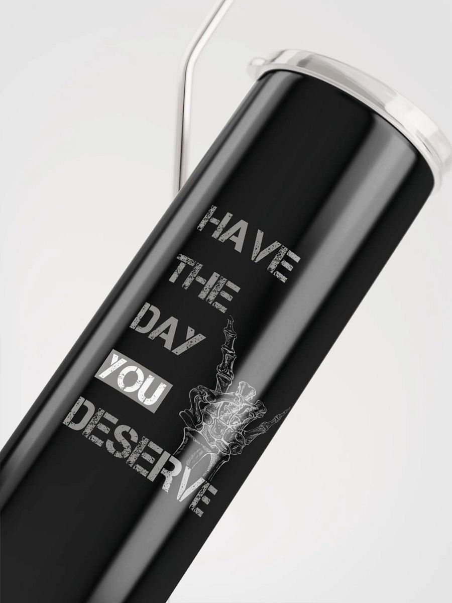 Day You Deserve Tumbler product image (5)