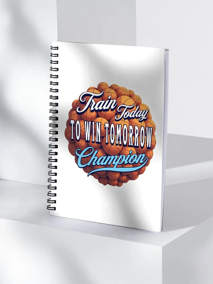 Train Today To Win Tomorrow Basketball Champion Spiral Notebook product image (2)