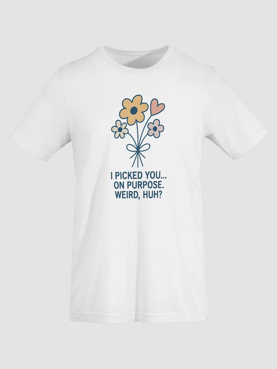 I Picked You on Purpose Supersoft T-Shirt product image (5)