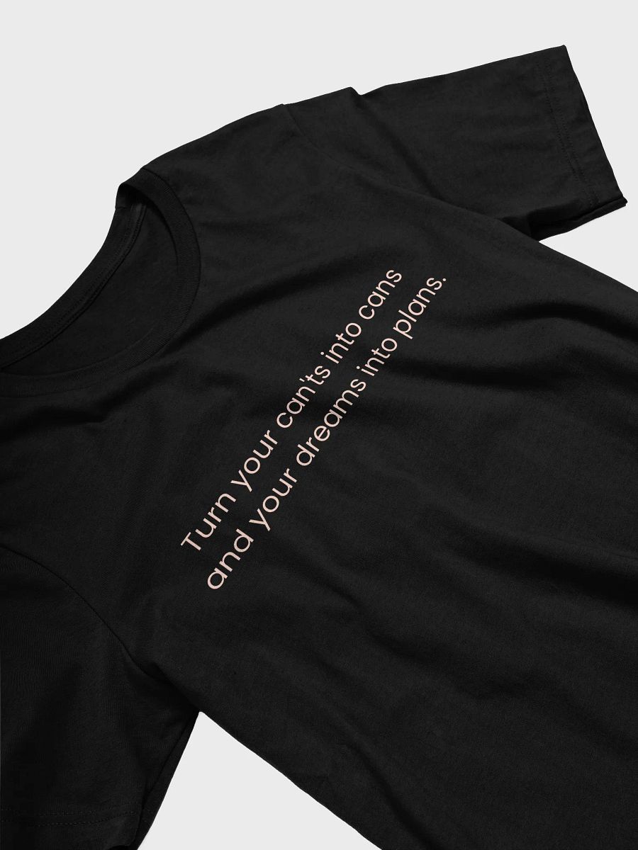 Turn Your Can'ts Into Cans, and Your Dreams Into Plans – Motivational Quote Shirt product image (15)