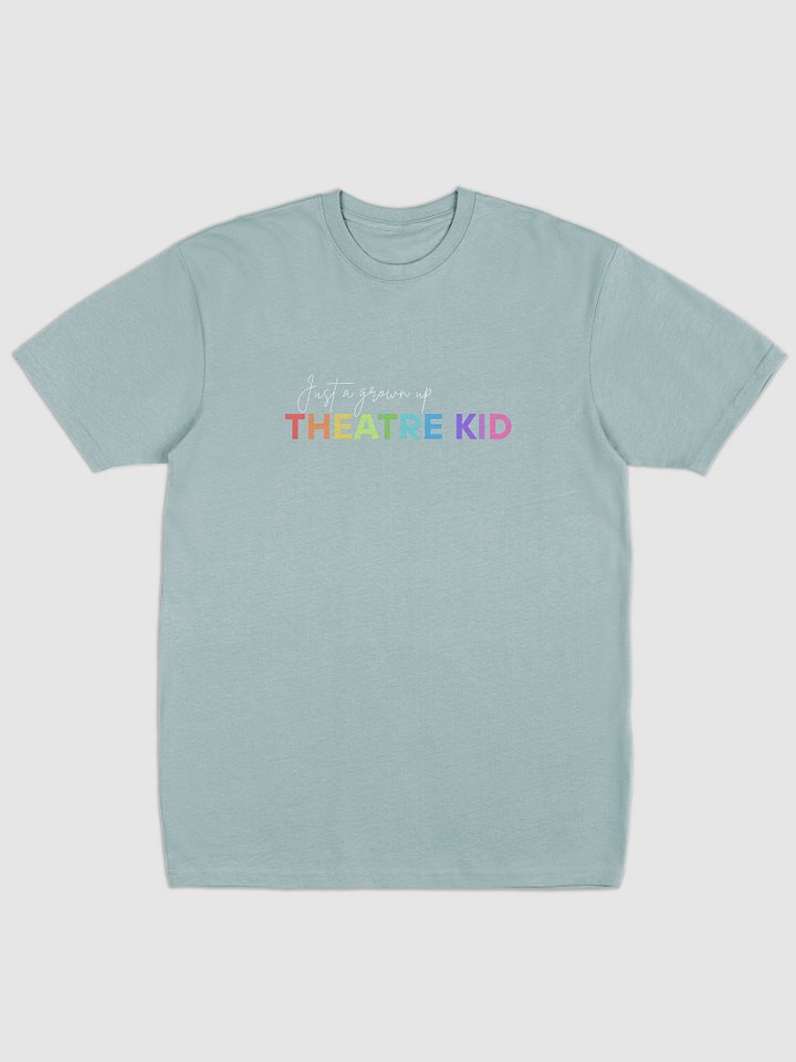 Just A Grown Up Theatre Kid, Rainbow TShirt product image (1)