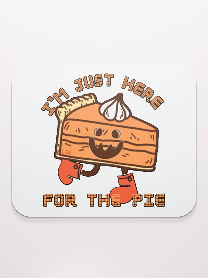 I'M JUST HERE FOR THE PIE product image (2)
