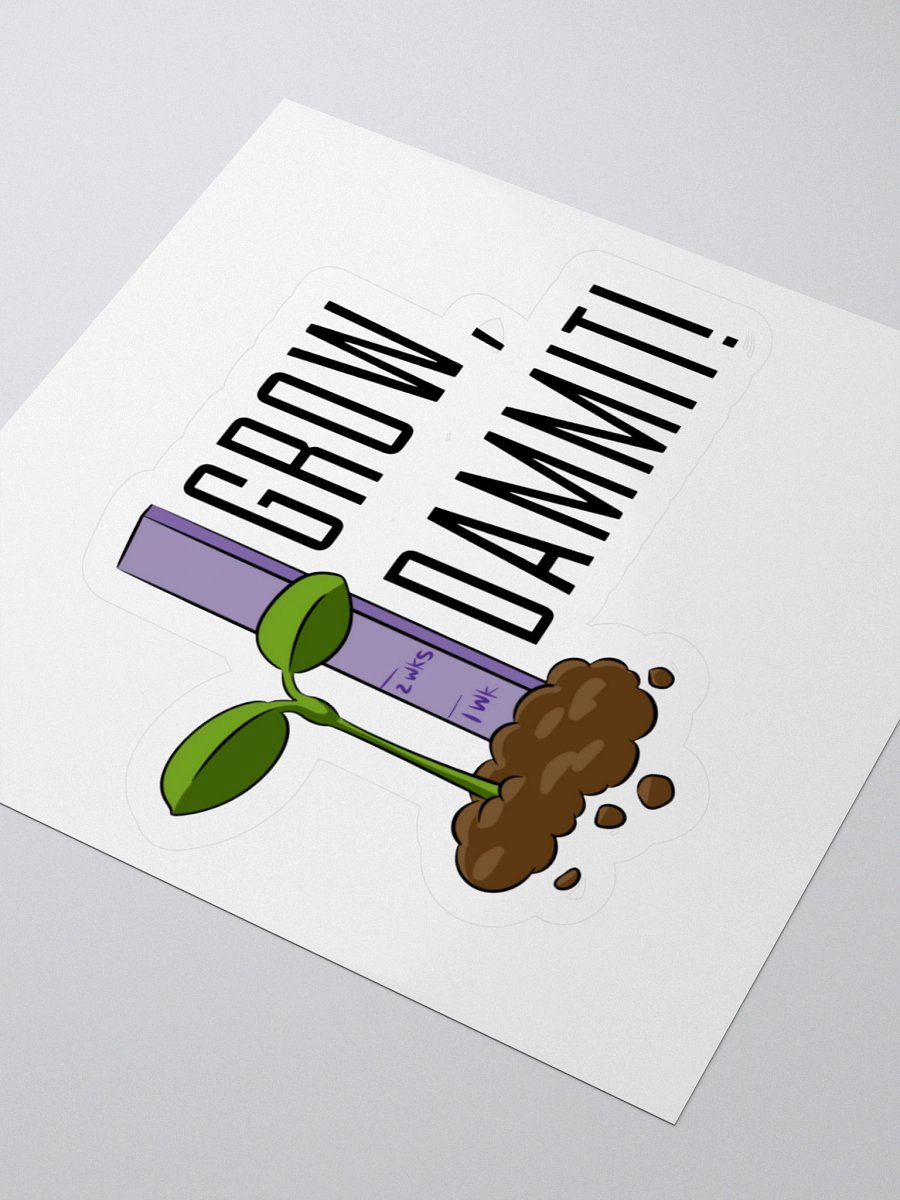 Grow D@mmit! Sticker product image (8)