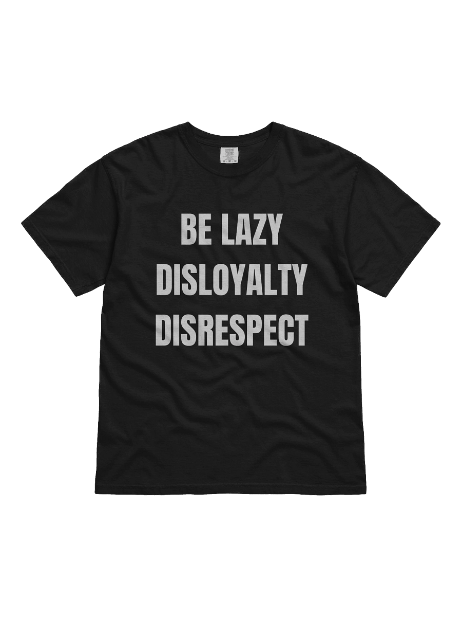 Be Lazy, Disloyalty, -Tee product image (7)