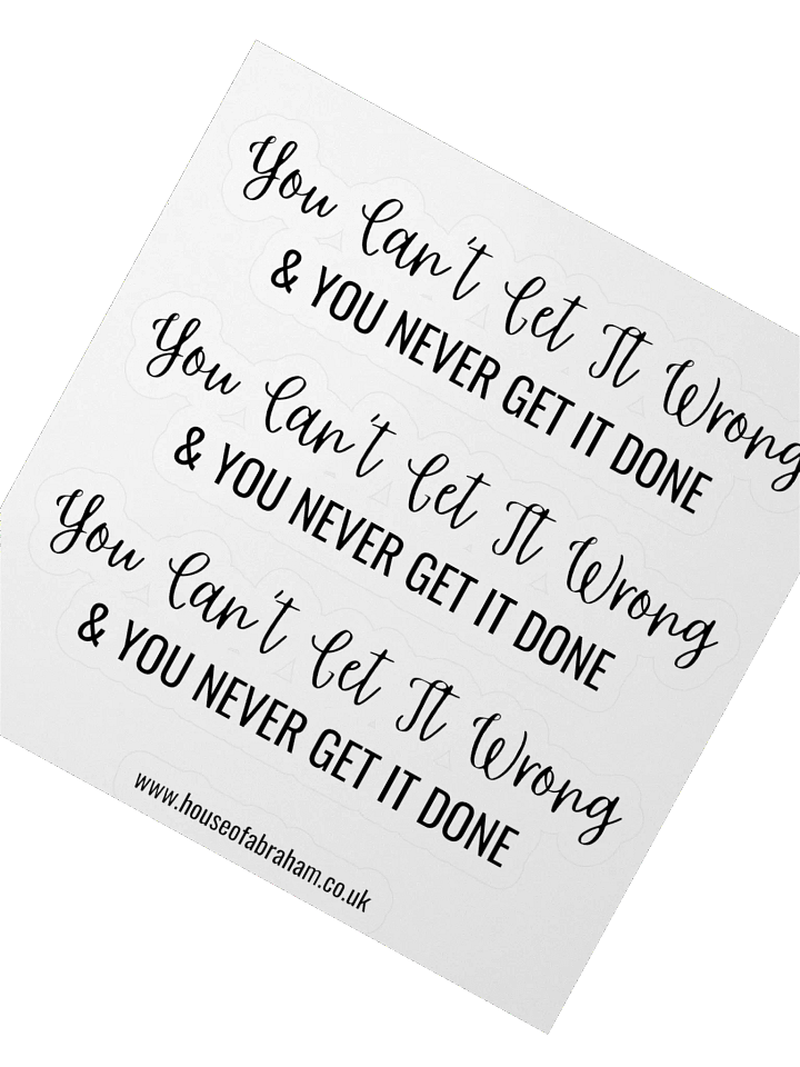 You Can't Get It Wrong & You Never Get It Done - Black on White Sticker product image (2)