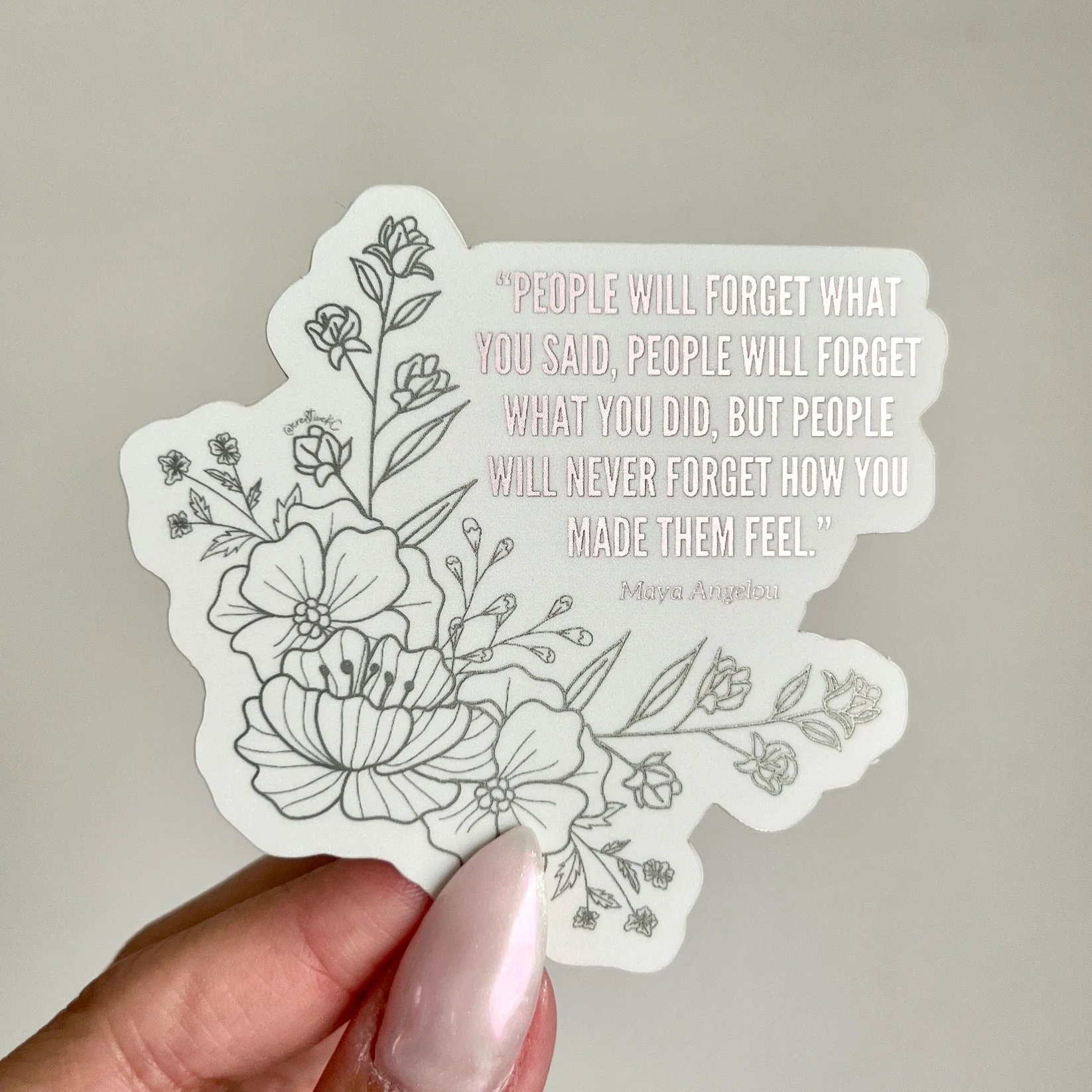 Maya Angelou "People Will Forget What You Said..." Sticker product image (1)