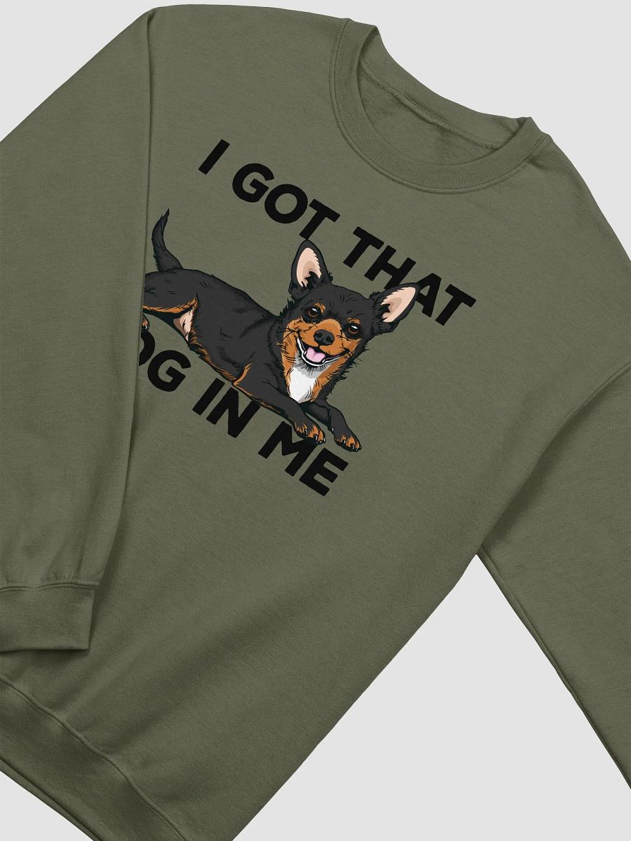 I Got That Dog in Me Sweatshirt of a Chihuahua(Tricolor) | Funny Shirt for Chihuahua Paw-rents product image (16)
